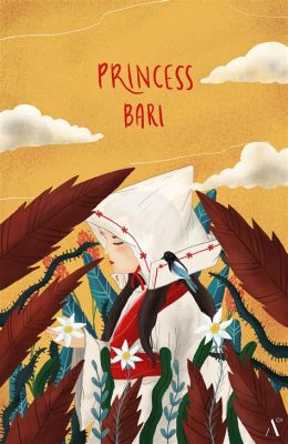  The Story of Princess Bari: A Tale Woven With Threads of Fate and Courage!